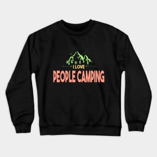 I Love People Camping Crewneck Sweatshirt